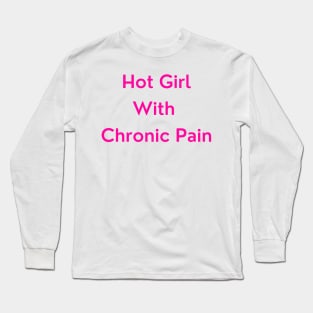 Hot Girl With Chronic Pain (pink text version) Long Sleeve T-Shirt